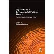 Explorations in Environmental Political Theory: Thinking About What We Value: Thinking About What We Value