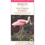 A Photographic Guide to Birds of Southern Florida: Including the Everglades, the Keys, Sanibel and Captiva Islands