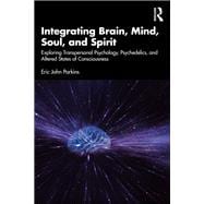 Integrating Brain, Mind, Soul, and Spirit