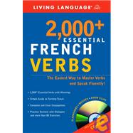 2000+ Essential French Verbs : Learn the Forms, Master the Tenses, and Speak Fluently!