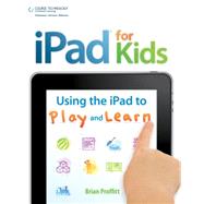 iPad for Kids: Using the iPad to Play and Learn