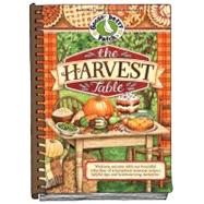 The Harvest Table Welcome Autumn with Our Bountiful Collection of Scrumptious Seasonal Recipes, Helpful Tips and Heartwarming Memories