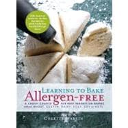 Learning to Bake Allergen-Free A Crash Course for Busy Parents on Baking without Wheat, Gluten, Dairy, Eggs, Soy or Nuts