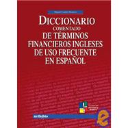 Diccionario Comentado de terminos financieros Ingleses de uso frecuente en Espanol/ Commented Dictionary of Financial English Terms Frequently Used in Spanish