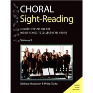 Choral Sight Reading A Kodály Perspective for Middle School to College-Level Choirs, Volume 2