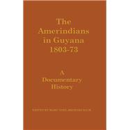 The Amerindians in Guyana 1803-1873: A Documentary History
