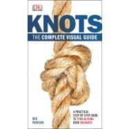 Knots: The Complete Visual Guide