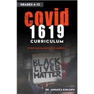 COVID 1619 Curriculum When Racism began in America grades 6-12