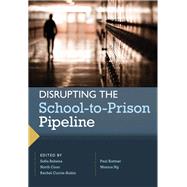 Disrupting the School-to-Prison Pipeline