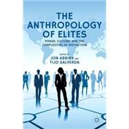 The Anthropology of Elites Power, Culture, and the Complexities of Distinction