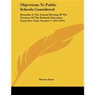 Objections to Public Schools Considered : Remarks at the Annual Meeting of the Trustees of the Peabody Education Fund, New York, October 7, 1875 (1875)