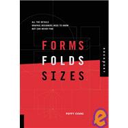 Forms, Folds, and Sizes : All the Details Graphic Designers Need to Know but Can Never Find