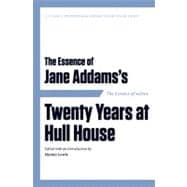 The Essence of . . . Jane Addams’s Twenty Years at Hull House
