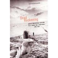 Dead Reckoning: The Greatest Adventure Writing from the Golden Age of Exploration, 1800-1900