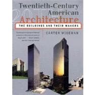 Twentieth-Century American Architecture The Buildings and Their Makers