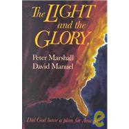 Light and the Glory : Did God Have a Plan for America?