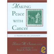 Making Peace with Cancer : A Franciscan Journey