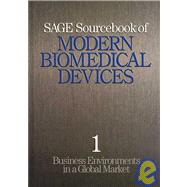 SAGE Sourcebook of Modern Biomedical Devices : Business Environments in a Global Market