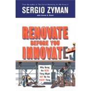Renovate Before You Innovate Why Doing the New Thing Might Not Be the Right Thing