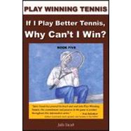 If I Play Better Tennis, Why Can't I Win?