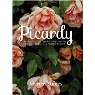 Picardy An Australian Garden Inspired by a Passion for All Things French,9781760680541