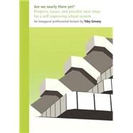 Are We Nearly There Yet?: Progress, Issues, and Possible Next Steps for a Self-improving School System
