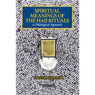 Spiritual Meanings of the Hajj Rituals A Philological Approach