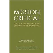Mission Critical Unlocking the Value of Veterans in the Workforce