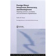 Foreign Direct Investment, Democracy and Development: Assessing Contours, Correlates and Concomitants of Globalization