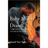 Baby Mama Drama : I Can't Believe My Wife Left My Son and Me for Another