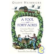A Fool and Forty Acres: Conjuring a Vineyard Three Thousand Miles from Burgundy