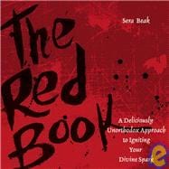 The Red Book A Deliciously Unorthodox Approach to Igniting Your Divine Spark