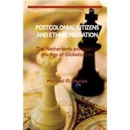 Postcolonial Citizens and Ethnic Migration The Netherlands and Japan in the Age of Globalization