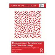 Displacement, Development, and Climate Change: International organizations moving beyond their mandates