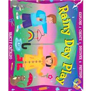 Rainy Day Play : Explore, Create, Discover, Pretend