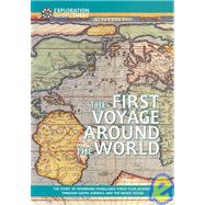 The First Voyage Around the World: The Story of Ferdinand Magellan's Three-Year Journey Through South America and the Pacific Ocean