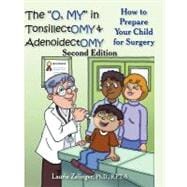 The  O, My  in Tonsillectomy & Adenoidectomy: How to Prepare Your Child for Surgery, a Parent's Manual
