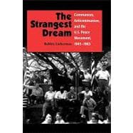 The Strangest Dream: Communism, Anticommunism, and the U.S. Peace Movement, 1945-1963