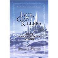Jack, the Giant Killers and the Bodacious Beanstalk Adventure Book Two: Flight to the Northern Kingdom