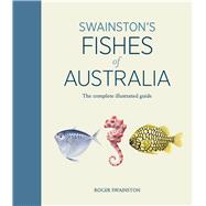 Swainston's Fishes of Australia: The complete illustrated guide