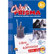 Club Prisma libro de ejercicios con claves/ Club Prisma Exercise Book With Answer Key: Metodo De Espanol Para Jovenes Nivel Inicial A1/ Spanish Method for Young Adults Initial Level A1