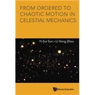 From Ordered to Chaotic Motion in Celestial Mechanics