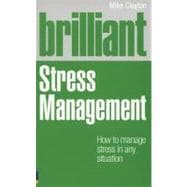 Brilliant Stress Management How to manage stress in any situation