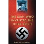 Man Who Invented the Third Reich : The Life and Times of Arthur Moeller Van Den Bruck