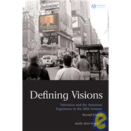 Defining Visions Television and the American Experience in the 20th Century