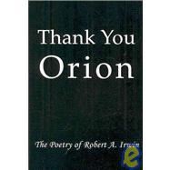 Thank You Orion: The Poetry of Robert A. Irwin