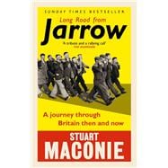 Long Road from Jarrow A Journey Through Britain Then and Now