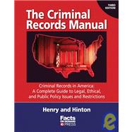 The Criminal Records Manual: Criminal Records in America: A Complete Guide to Legal, Ethical, and Public Policy Issues and Restrictions