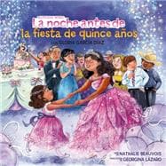 La noche antes de la fiesta de quince años (The Night Before the Quinceañera Spanish Edition)