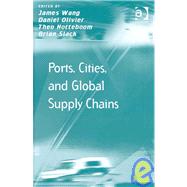 Ports, Cities, and Global Supply Chains,9780754670544